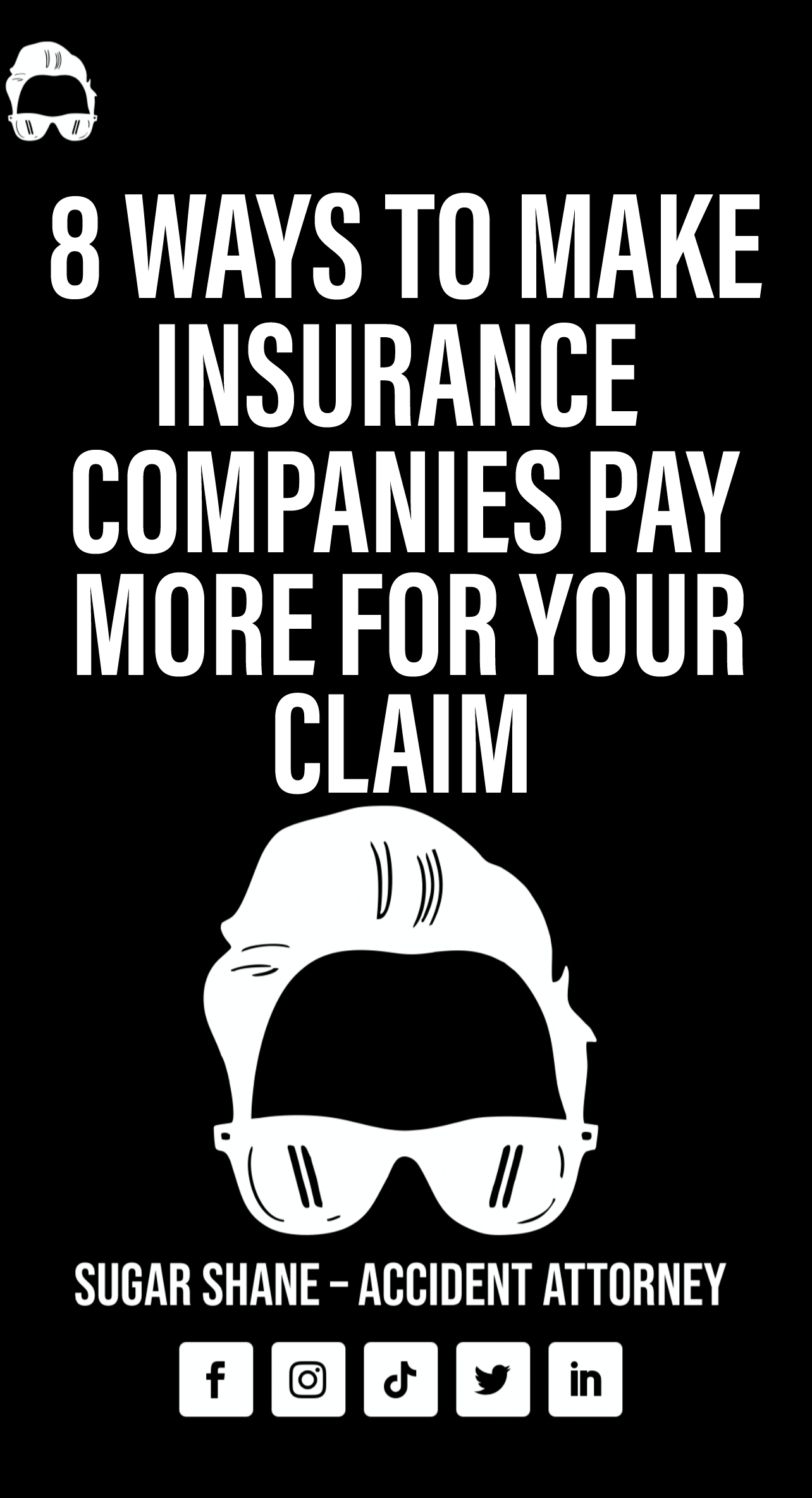 8 WAYS TO MAKE INSURANCE COMPANIES PAY MORE FOR YOUR CLAIM